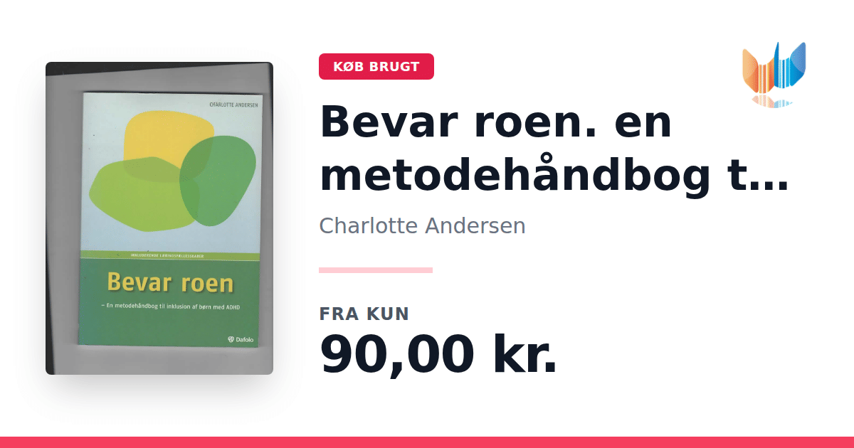 Bevar Roen Bevar roen. en metodehåndbog til inklusion af børn med ADHD af ...