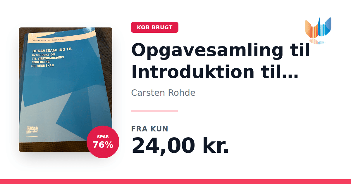 Introduktion Opgavesamling til Introduktion til virksomhedens bogføring og regnskab ...